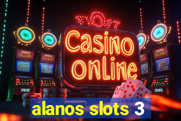 alanos slots 3